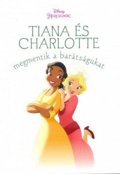 Cynthea Liu - Tiana és Charlotte megmentik a barátságukat - Disney hercegnők
