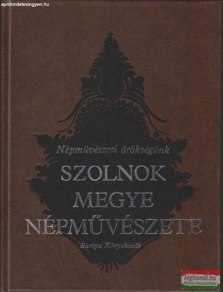 Hofer Tamás-Bellon Tibor-Szabó László szerk. - Szolnok megye népművészete