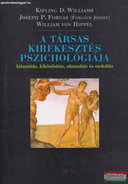 Kipling D. Williams, Joseph P. Forgas, William von Hippel - A társas
kirekesztés pszichológiája