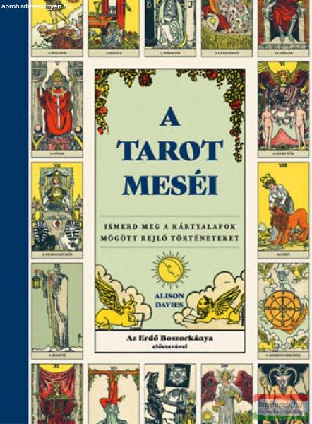 Alison Davies - A tarot meséi - Ismerd meg a kártyalapok mögött rejlő
történeteket