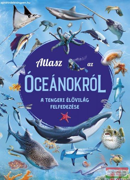 Atlasz az óceánokról - A tengeri élővilág felfedezése