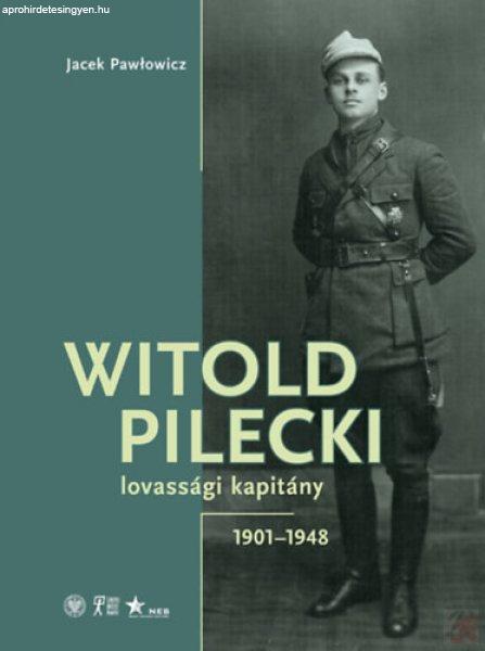 WITOLD PILECKI LOVASSÁGI KAPITÁNY 1901-1948