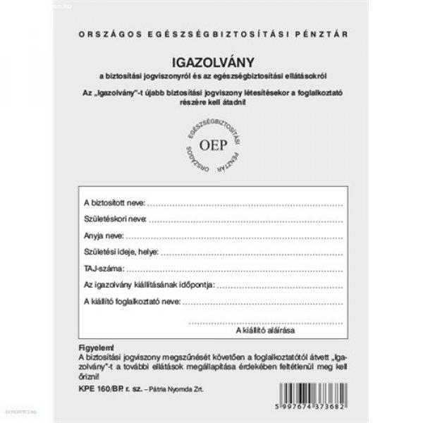 Igazolvány a biztosítási jogviszonyról és az egészségbiztosítási
ellátásokról KPE.160/BP ( OEP / TB kiskönyv)