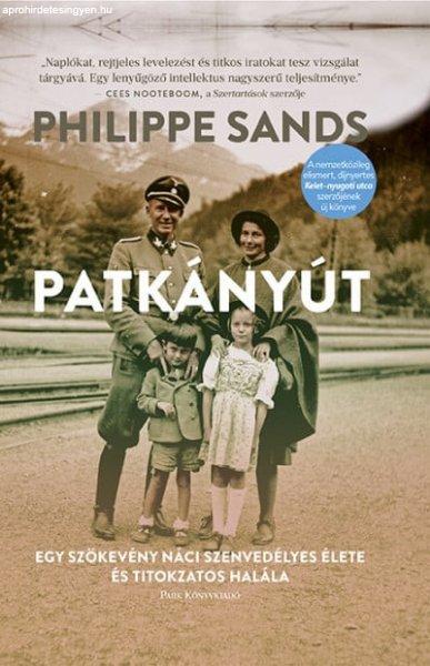 Philippe Sands - Patkányút - Egy szökevény náci szenvedélyes élete és
titokzatos halála