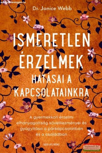 Dr. Jonice Webb - Ismeretlen érzelmek hatásai a kapcsolatainkra