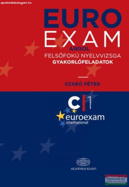 Szabó Péter - Euro Exam Angol felsőfokú nyelvvizsga gyakorlófeladatok