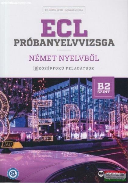 Dr. Hetyei Judit - Müller Mónika - ECL Próbanyelvvizsga német nyelvből - 8
középfokú feladatsor