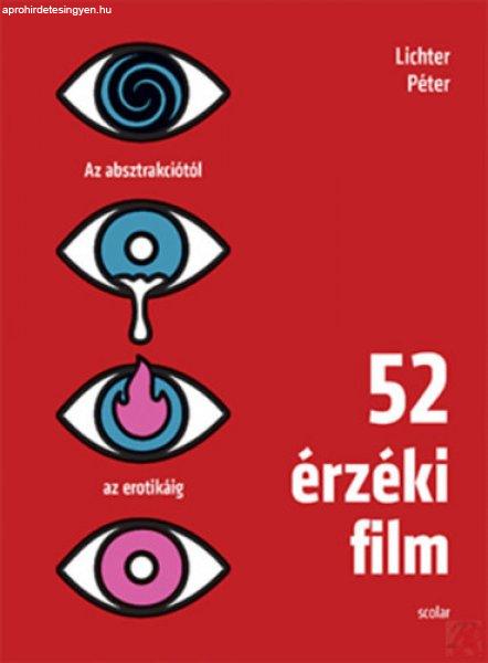 52 ÉRZÉKI FILM - AZ ABSZTRAKCIÓTÓL AZ EROTIKÁIG