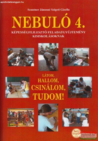 Szautner Jánosné Szigeti Gizella - Nebuló 4. - Látom, hallom, csinálom,
tudom!