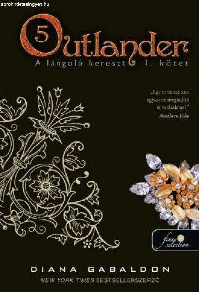 Diana Gabaldon - Outlander 5. - A lángoló kereszt 1. kötet - puha kötés