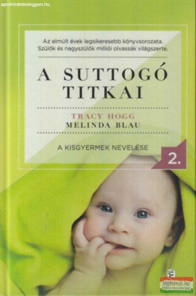 Tracy Hogg, Melinda Blau - A suttogó titkai 2. - A kisgyermek nevelése