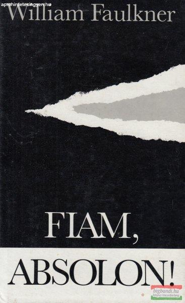 William Faulkner - Fiam, Absolon!