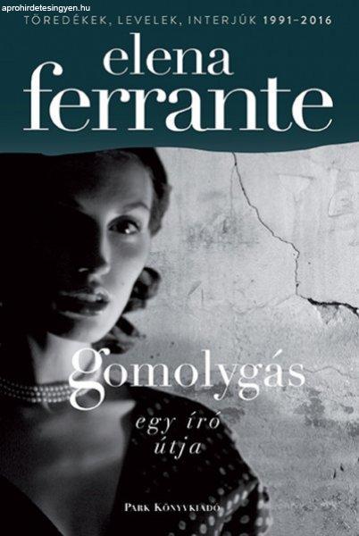 Elena Ferrante - Gomolygás - Egy író útja