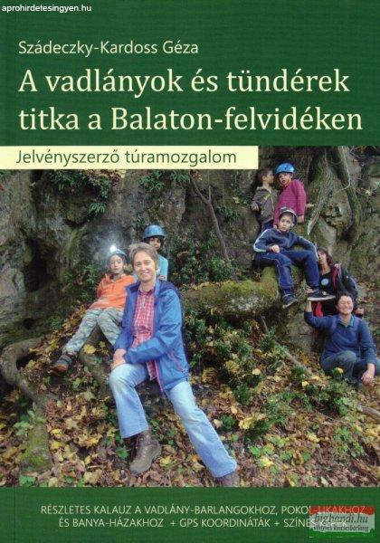 Szádeczky-Kardoss Géza - A vadlányok és tündérek titka a
Balaton-felvidéken - Jelvényszerző túramozgalom