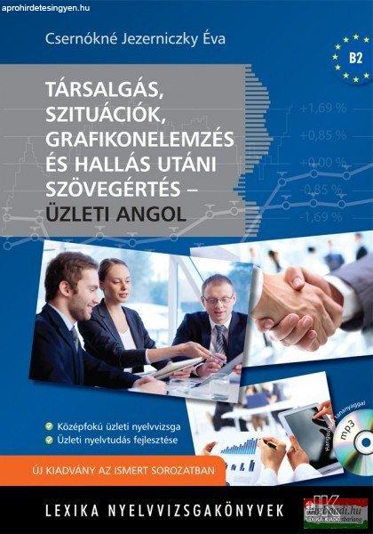 Társalgás, szituációk, grafikonelemzés és hallás utáni szövegértés -
Üzleti angol - CD melléklettel és letölthető hanganyaggal