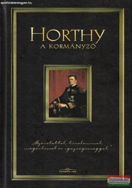 Koltay Gábor szerk. - Horthy - A kormányzó