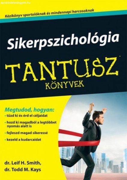 Todd M. Kays · Leif H. Smith: Sikerpszichológia