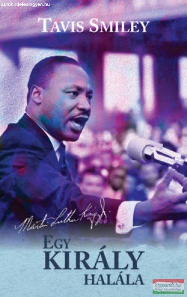 Tavis Smiley - Egy király halála - Martin Luther King utolsó évének igaz
története