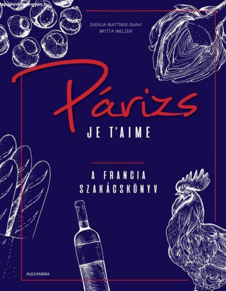 Párizs Je’ taime - A francia szakácskönyv