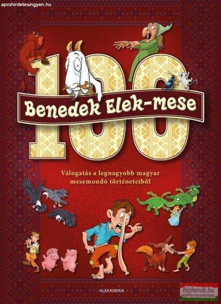 100 Benedek Elek-mese - Válogatás a legnagyobb magyar mesemondó
történeteiből