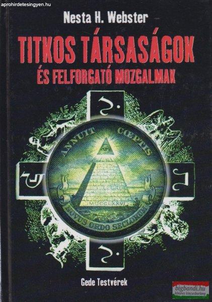 Nesta H. Webster - Titkos társaságok és felforgató mozgalmak