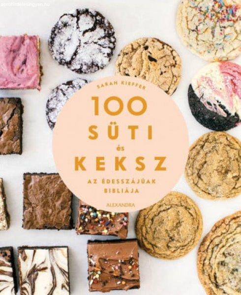 Sarah Kieffer - 100 süti és keksz - Az édesszájúak bibliája