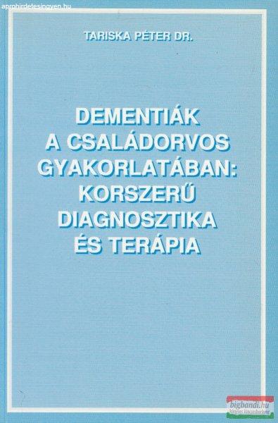 Dr. Tariska Péter - Dementiák a családorvos gyakorlatában: korszerű
diagnosztika és terápia