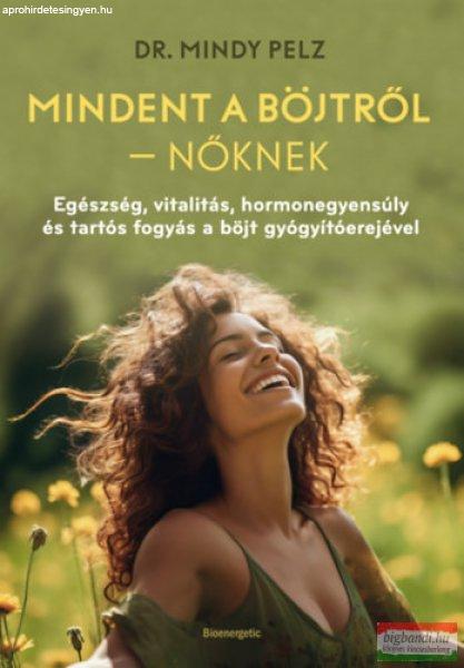 Dr. Mindy Pelz - Mindent a böjtről - Nőknek