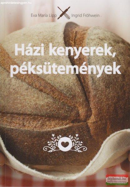 Eva Maria Lipp - Ingrid Fröhwein - Házi kenyerek, péksütemények - Eredeti -
Természetes - Házi