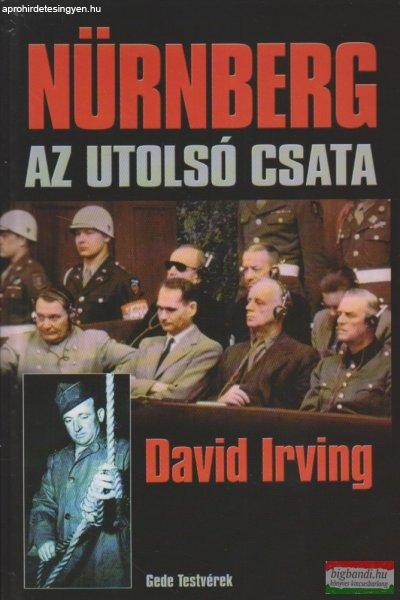 David Irving - Nürnberg - Az utolsó csata