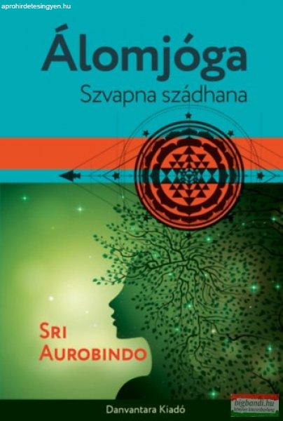 Sri Aurobindo - Álomjóga - Szvapna szádhana