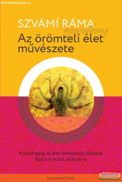 Szvámi Ráma - Az örömteli élet művészete