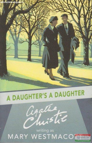 Agatha Christie writing as Mary Westmacott - A Daughter's A Daughter