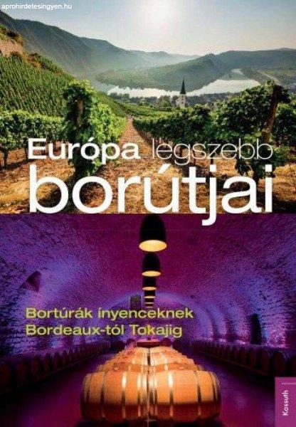 Európa legszebb borútjai - Bortúrák ínyenceknek Bordeux-tól Tokajig