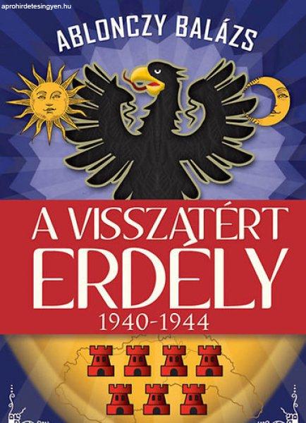 Ablonczy Balázs: A visszatért Erdély 1940–1944