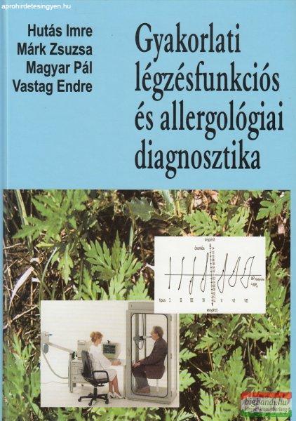 Hutás Imre, Márk Zsuzsa, Magyar Pál, Vastag Endre - Gyakorlati
légzésfunkciós és allergológiai diagnosztika