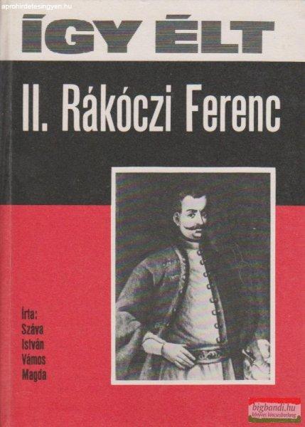 Száva István, Vámos Magda - Így élt II. Rákóczi Ferenc