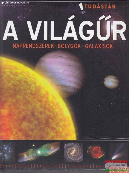 A világűr - Naprendszerek, bolygók, galaxisok