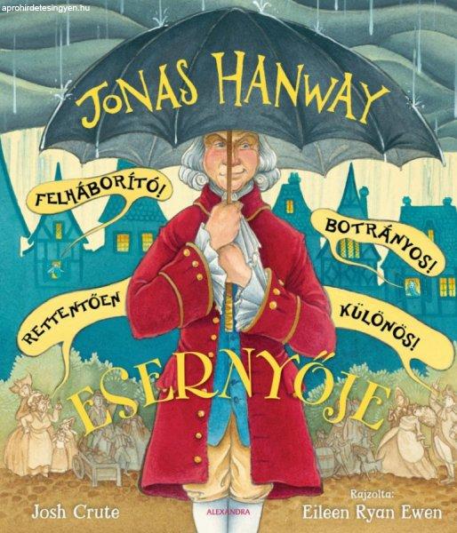 Jonas Hanway Felháborító! Botrányos! Rettentően különös! Esernyője