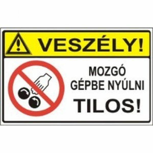Veszély! Mozgó gépbe nyúlni tilos! - műanyag, 150*100 mm
