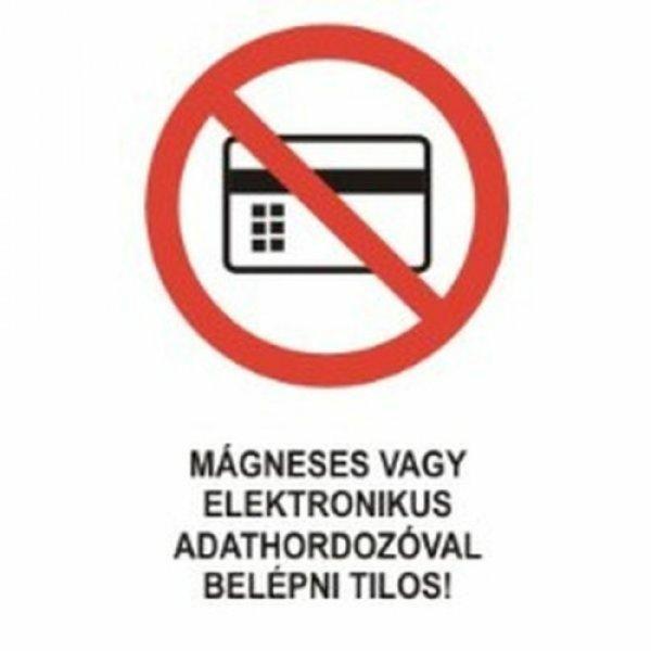 Mágneses vagy elektronikus adathordozóval belépni tilos! - műanyag, 150*100
mm