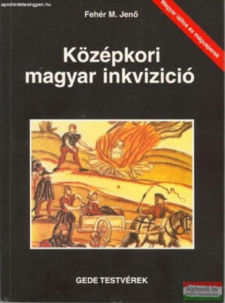 Fehér Mátyás Jenő - Középkori magyar inkvizició