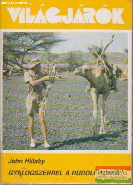 John Hillaby - Gyalogszerrel a Rudolf-tóhoz