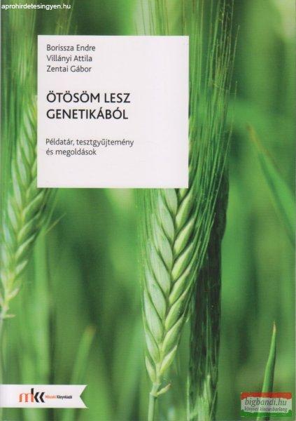 Ötösöm lesz genetikából - példatár, tesztgyűjtemény, megoldások -
MK-1061