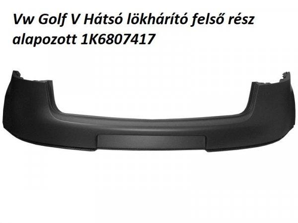 Vw Golf V Hátsó lökhárító felső rész alapozott 1K6807417