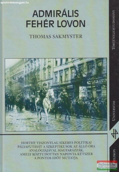 Thomas Sakmyster - Admirális fehér lovon