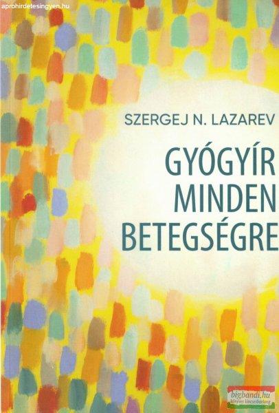 Szergej N. Lazarev - Gyógyír minden betegségre