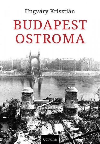 Ungváry Krisztián - Budapest ostroma (8. kiadás)
