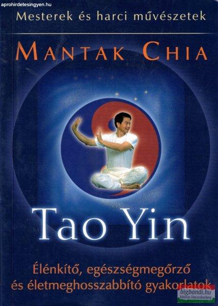 Mantak Chia - Tao Yin - Élénkítő, egészségmegőrző és
életmeghosszabbító gyakorlatok 