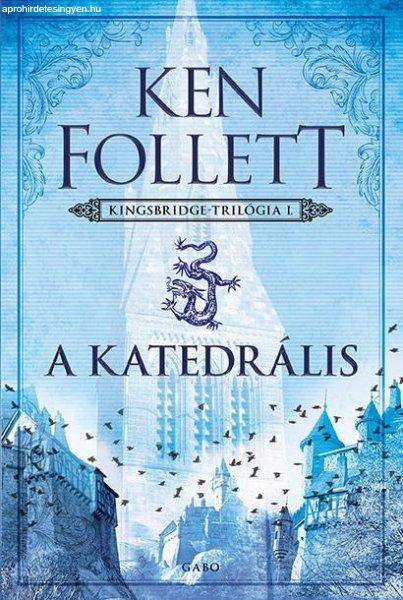 Ken Follett - A katedrális - Kingsbridge-sorozat 1.